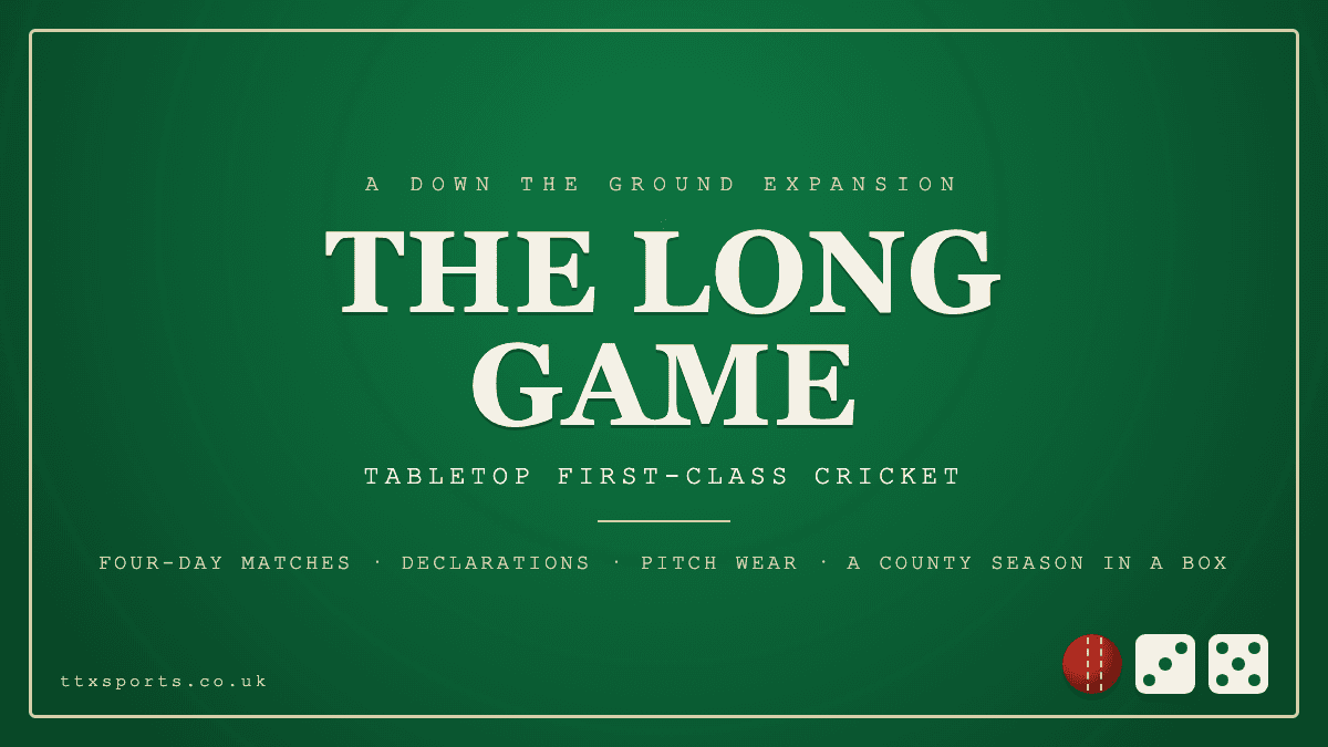 Down the Ground - The Long Game (Tabletop First-Class Cricket)